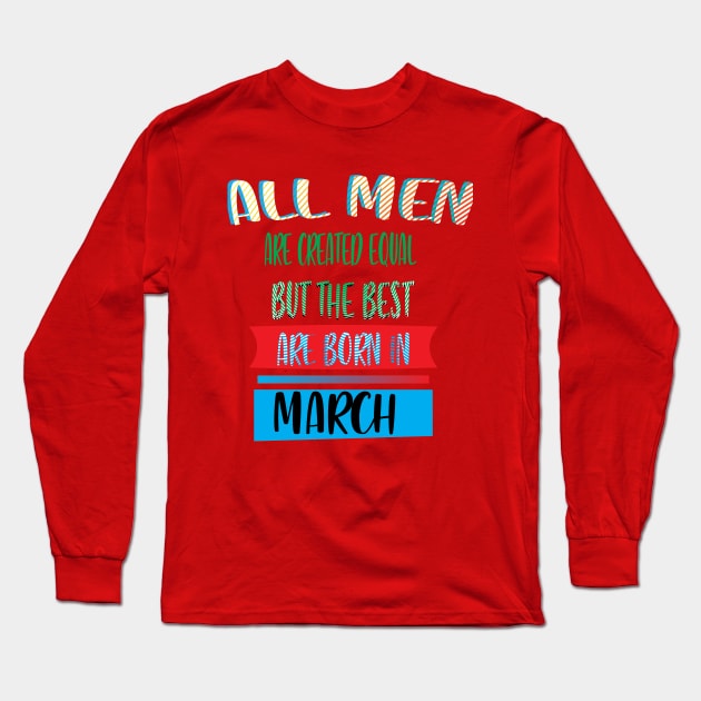 BEST ARE BORN IN MARCH Long Sleeve T-Shirt by naqashapparel